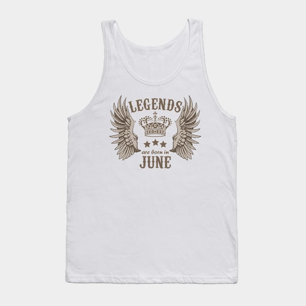 Legends Are Born In June Tank Top by Dreamteebox